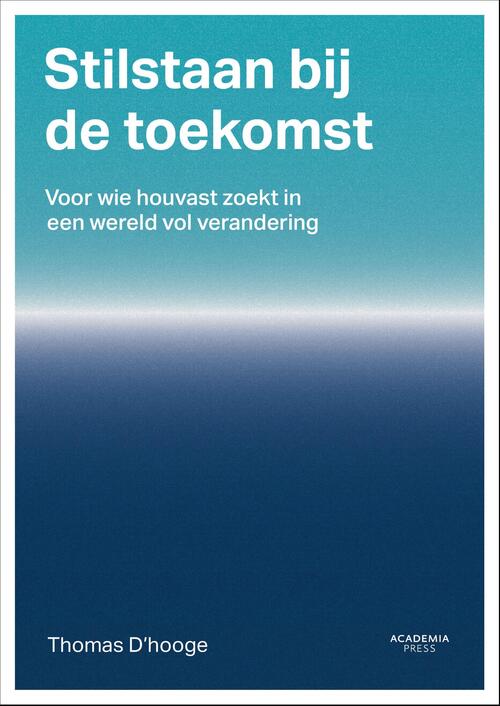 Stilstaan bij de toekomst -  Thomas d'Hooge (ISBN: 9789059964600)