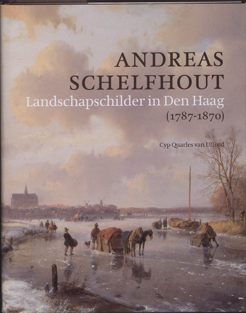 Andreas Schelfhout (1787-1870) -  C. Quarles van Ufford (ISBN: 9789059970663)