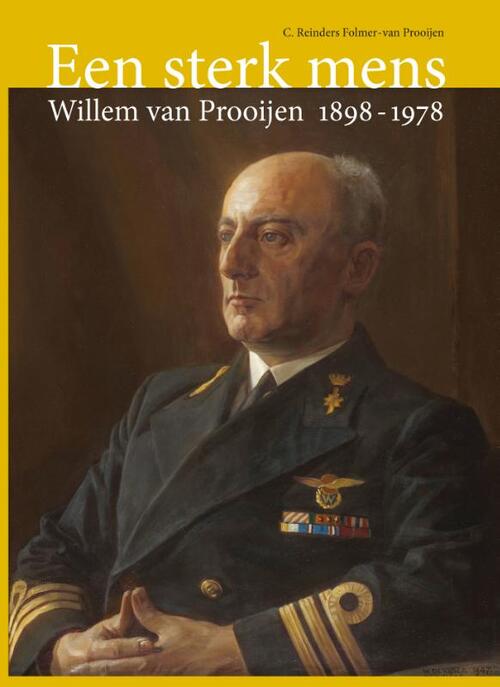 Een sterk mens: Willem van Prooijen 1898-1978 -  Corrie Reinders Folmer-van Prooijen (ISBN: 9789059971608)