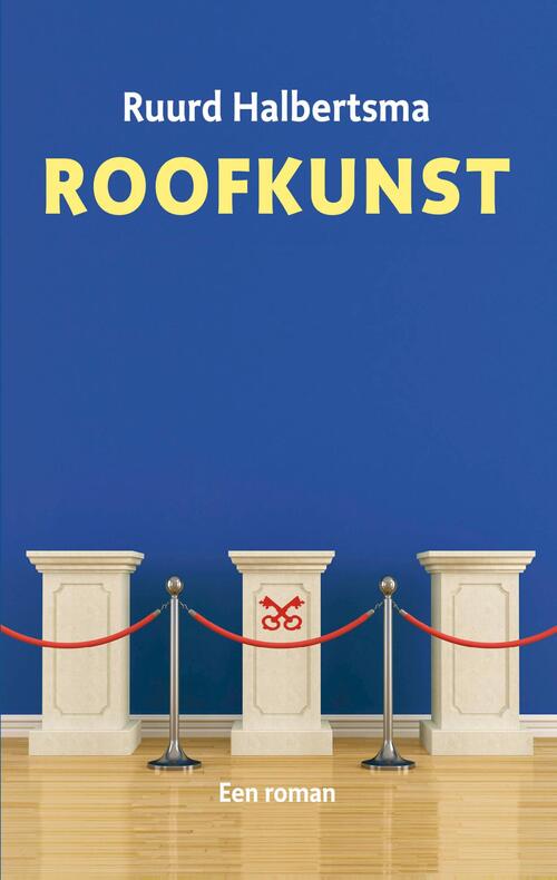 Roofkunst -  Ruurd Halbertsma (ISBN: 9789059973503)