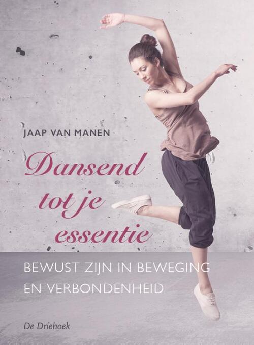 Dansend tot je essentie -  Jaap van Manen (ISBN: 9789060307540)