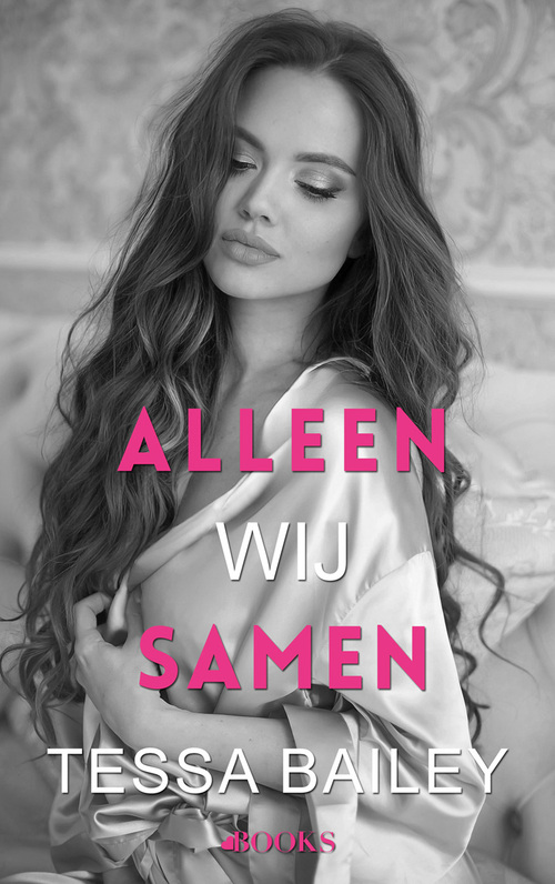Alleen wij samen -  Tessa Bailey (ISBN: 9789062224180)