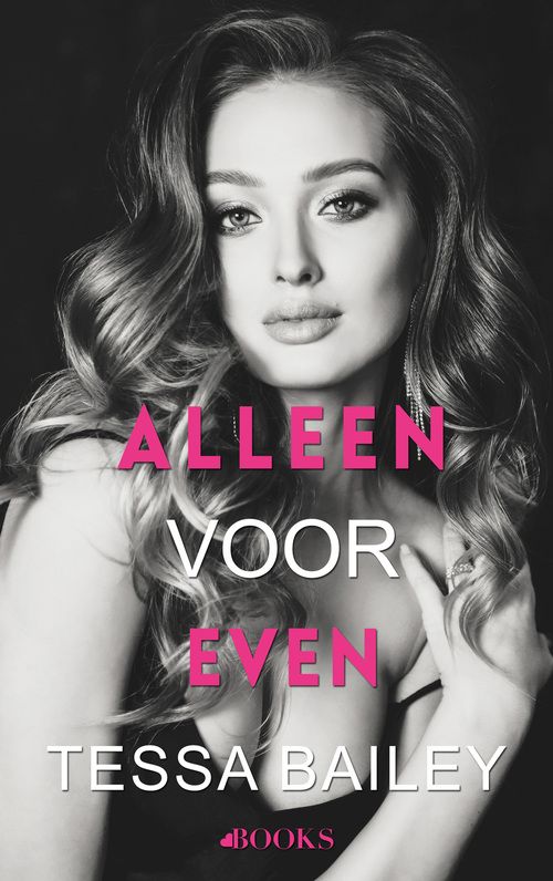 Alleen voor even -  Tessa Bailey (ISBN: 9789062224197)