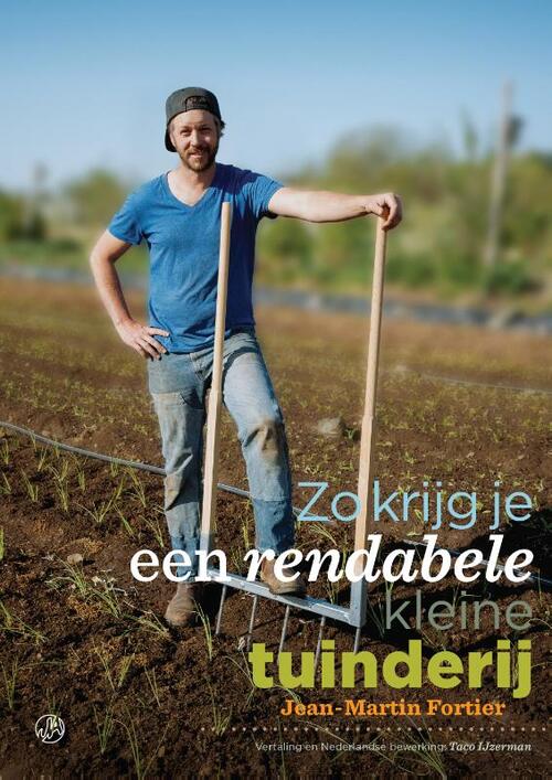 Zo krijg je een rendabele kleine tuinderij -  Jean Martin Fortier (ISBN: 9789062240364)
