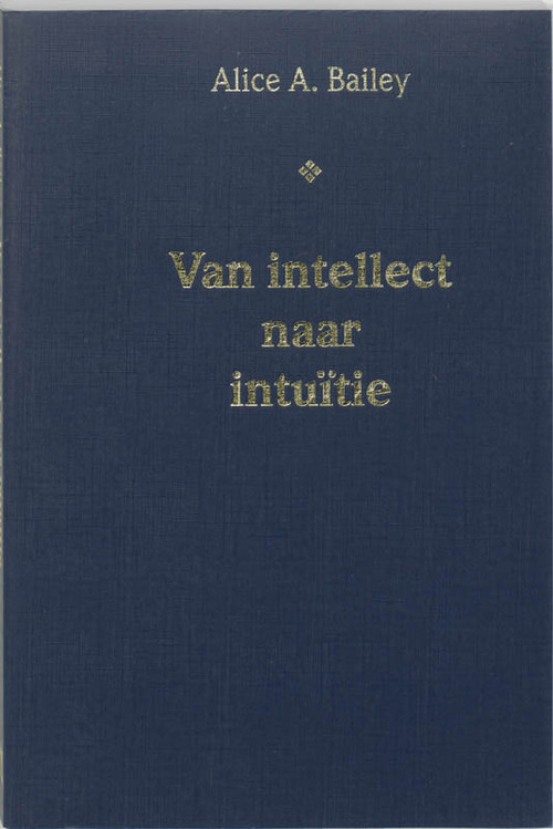 Van intellect naar intuitie -  A.A. Bailey (ISBN: 9789062715572)