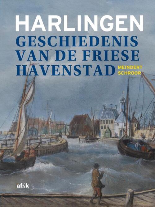 Meindert Schroor Harlingen -   (ISBN: 9789062739851)