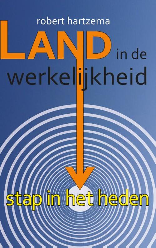 Land in de werkelijkheid -  Robert Hartzema (ISBN: 9789063501181)
