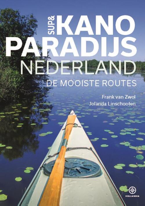 Sup & kanoparadijs Nederland -  Frank van Zwol, Jolanda Linschooten (ISBN: 9789064107535)