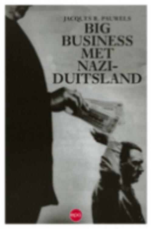Jac.R. Pauwels Big business met nazi-Duitsland -   (ISBN: 9789064451294)