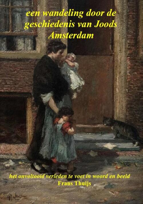 Een wandeling door de geschiedenis van Joods Amsterdam -  Frans Thuijs (ISBN: 9789064462054)