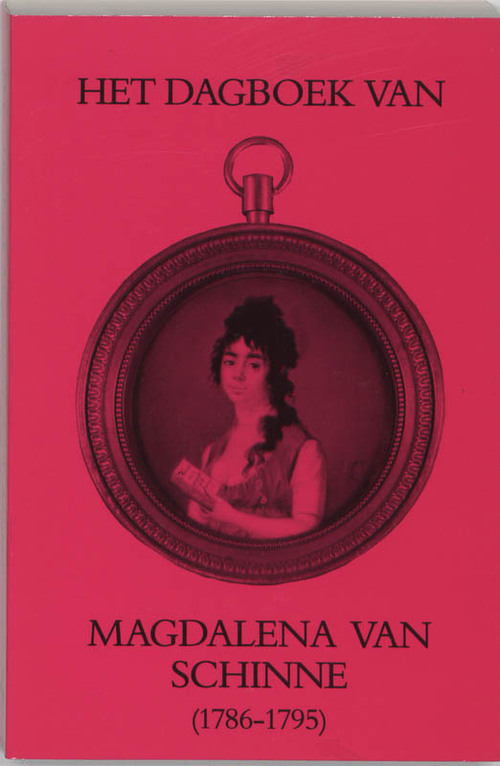 Dagboek v magdalena van schinne 1786-95 -  Schinne (ISBN: 9789065503329)
