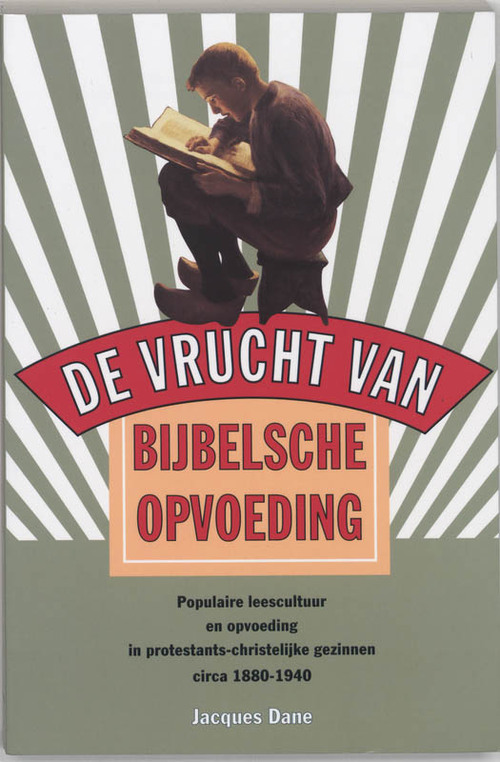 "De vrucht van Bijbelsche opvoeding" -  J. Dane (ISBN: 9789065505392)
