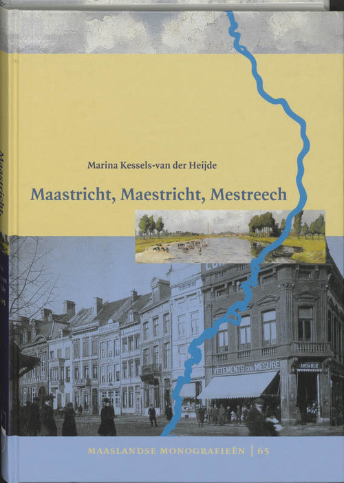Maastricht, Maestricht, Mestreech -  M.C.A. Kessels-van der Heijde (ISBN: 9789065507136)
