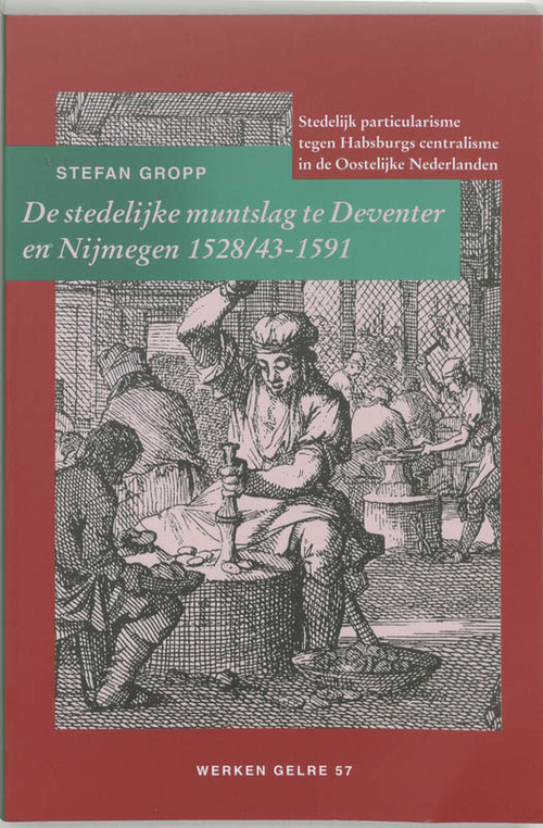 De stedelijke muntslag te Deventer en Nijmegen 1528/43-1591 -  S. Gropp (ISBN: 9789065508089)