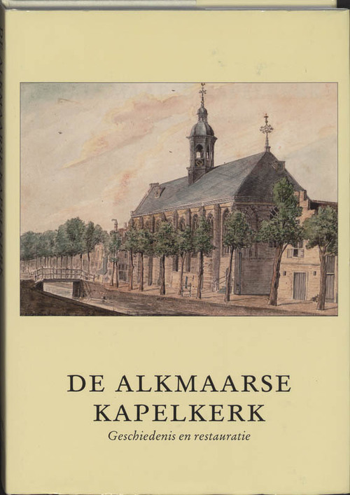 De Kapelkerk te Alkmaar -   (ISBN: 9789065508188)