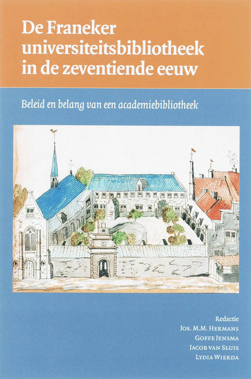 De Franeker universiteitsbibliotheek in de zeventiende eeuw -   (ISBN: 9789065509970)