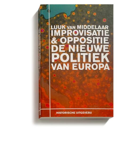 Improvisatie & Oppositie. De nieuwe politiek van Europa - Luuk van Middelaar (ISBN: 9789065540775)
