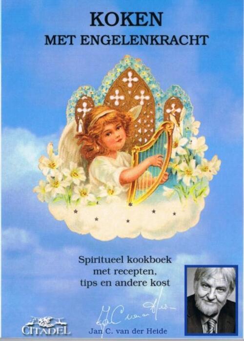 Koken met engelenkracht -  Jan C. van der Heide (ISBN: 9789065860521)