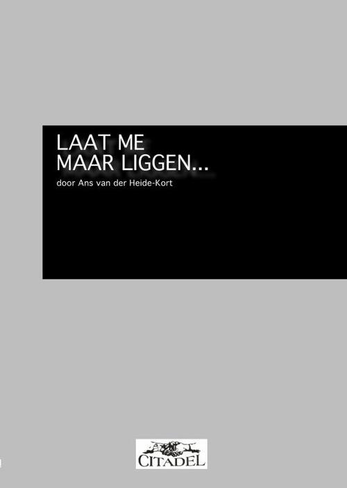 Laat me maar liggen -  Ans van der Heide - Kort (ISBN: 9789065860552)