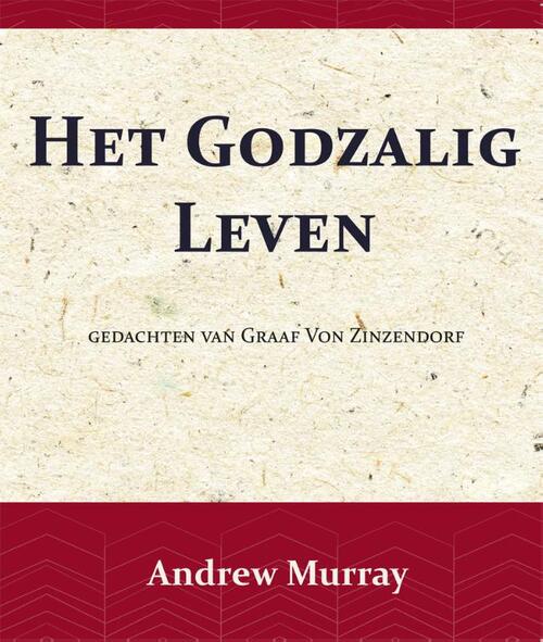 Het Godzalig leven -  Andrew Murray, Nikolaus van Zinzendorf (ISBN: 9789066592506)
