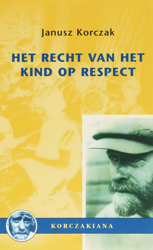 Het recht van het kind op respect -  J. Korczak (ISBN: 9789066653948)