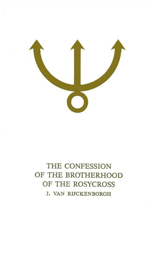 Confession of the brotherhood of the rosycross -  J. van Rijckenborgh (ISBN: 9789067326759)