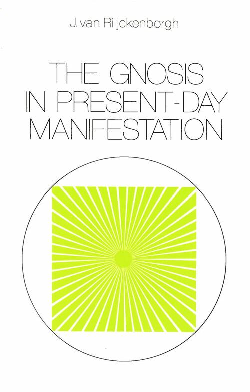 The Gnosis in Present-day Manifestation -  J. van Rijckenborgh (ISBN: 9789067326902)