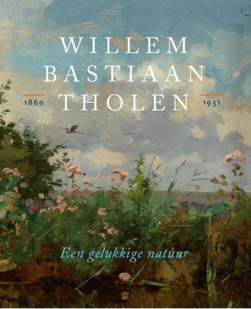 Willem Bastiaan Tholen - Een gelukkige natuur -  Marieke Jooren (ISBN: 9789068687927)