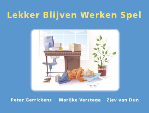 Lekker blijven werken spel -  Marijke Verstege, Peter Gerrickens, Zjev van Dun (ISBN: 9789074123273)