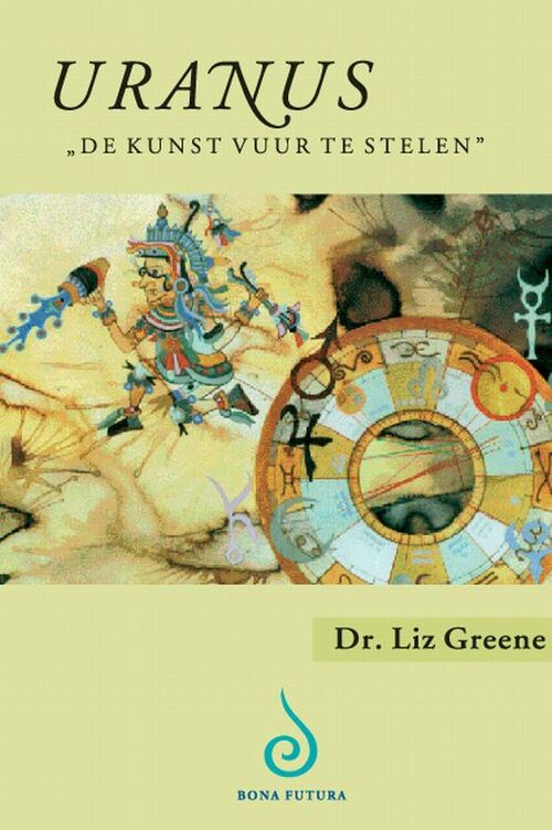 Uranus - "de kunst vuur te stelen" -  Liz Greene (ISBN: 9789076277318)