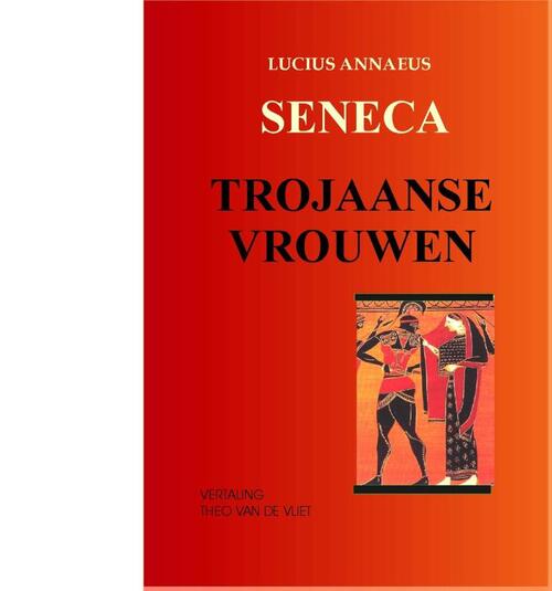 Trojaanse vrouwen -  Annaeus Lucius Seneca (ISBN: 9789076792224)