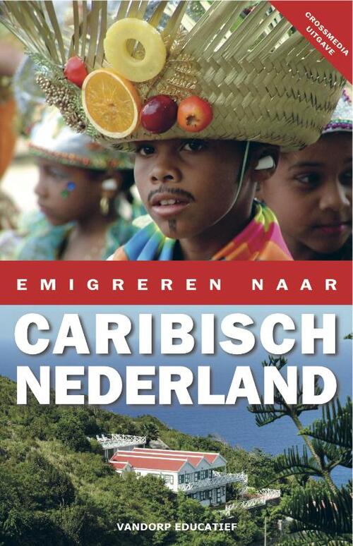 Emigreren naar Caribisch Nederland -  Eric Jan van Dorp (ISBN: 9789077698785)