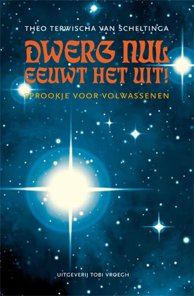 Dwerg Nul eeuwt het uit -  Theo Terwisscha van Scheltinga (ISBN: 9789078761341)