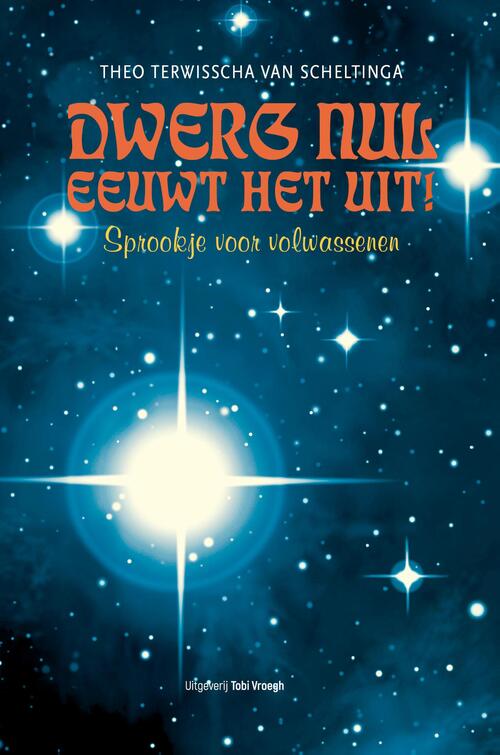 Dwerg Nul eeuwt het uit -  Theo Terwischa van Scheltinga (ISBN: 9789078761945)