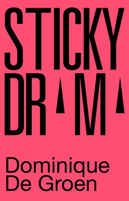 Sticky Drama -  Dominique de Groen (ISBN: 9789079202607)
