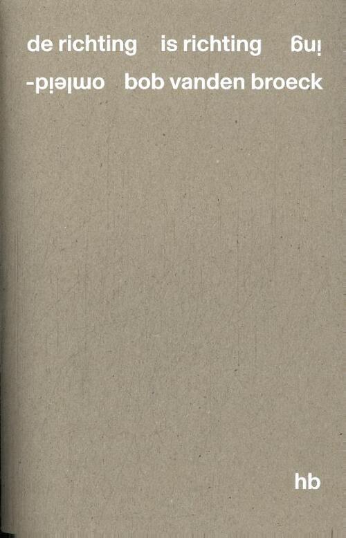 De richting is richting omleiding -  Bob Vanden Broeck (ISBN: 9789079202973)