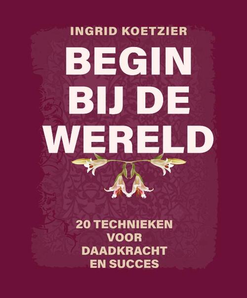 Begin bij de wereld -  Ingrid Koetzier (ISBN: 9789079735983)