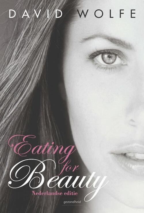 Eating for Beauty -  David Wolfe (ISBN: 9789079872374)