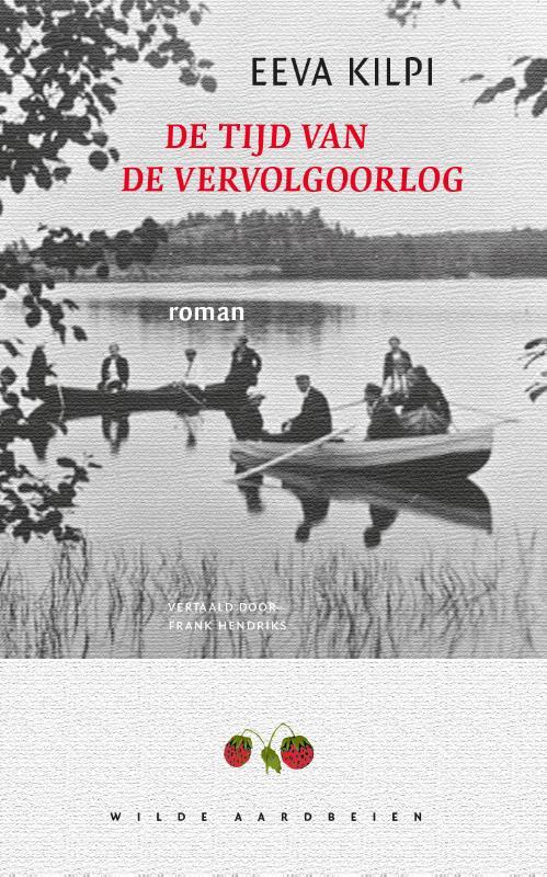 De tijd van de vervolgoorlog -  Eeva Kilpi, Jukka Kilpi (ISBN: 9789079873159)