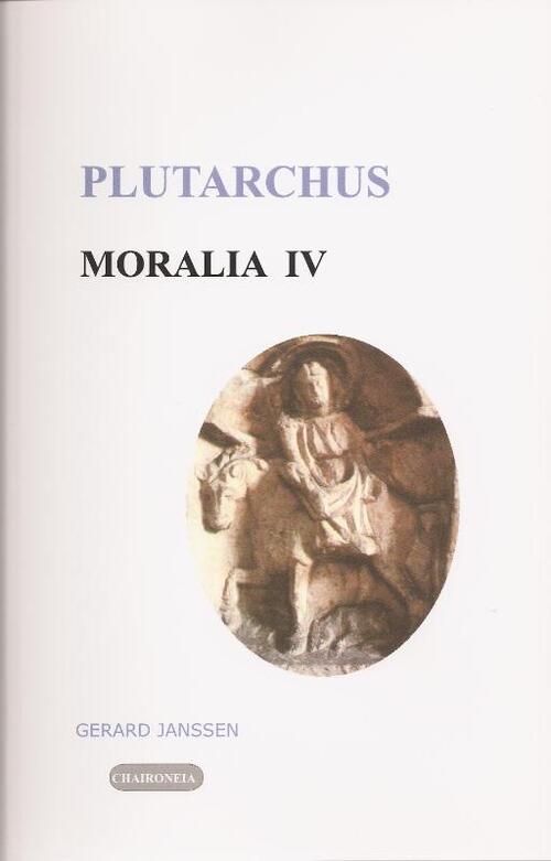 Moralia IV: Grieke en Romeinse gebruiken enuitspraken -  Plutarchus (ISBN: 9789080447585)