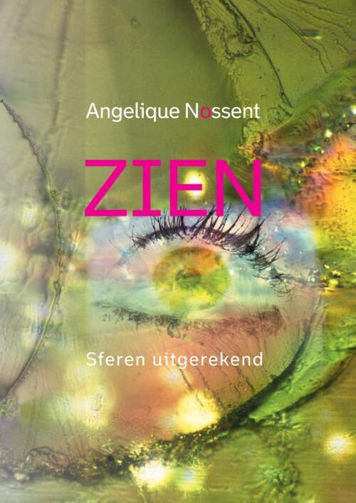 Zien -  Angelique Nossent (ISBN: 9789081174039)