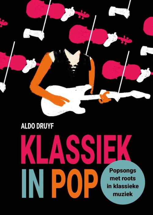 Klassiek in pop -  Aldo Druyf (ISBN: 9789081449656)