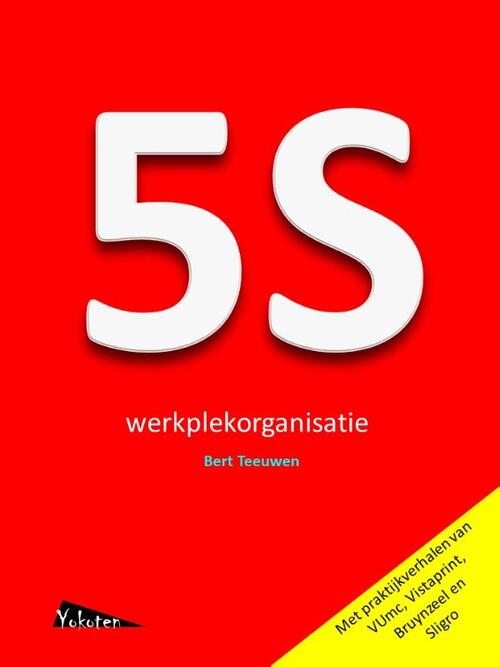 5S werkplekorganisatie -  Bert Teeuwen (ISBN: 9789081503631)