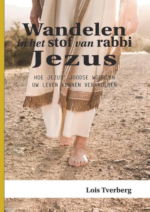 Wandelen in het stof van rabbi Jezus, Lois Tverberg Boek