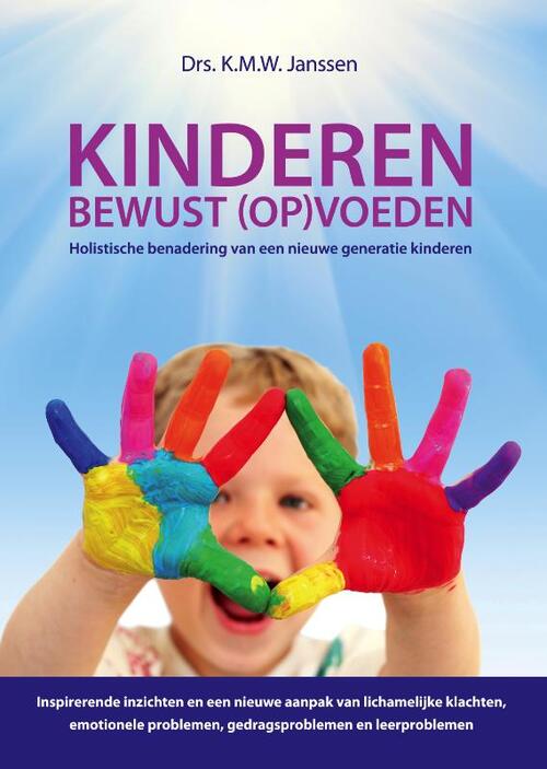 Kinderen bewust (op)voeden -  K.M.W. Janssen (ISBN: 9789081900706)