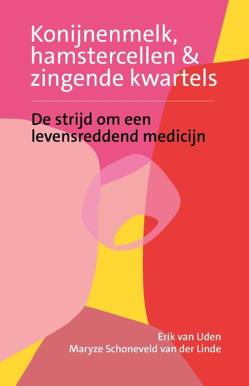 Konijnenmelk, hamstercellen en zingende kwartels -  Erik van Uden, Maryze Schoneveld van der Linde (ISBN: 9789081932288)