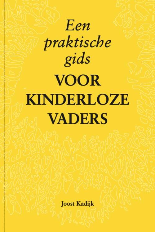 Een praktische gids voor kinderloze vaders -  Joost Kadijk (ISBN: 9789081950688)