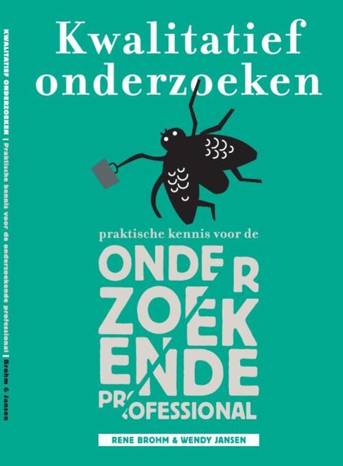 Kwalitatief Onderzoeken -  René Brohm, Wendy Jansen (ISBN: 9789081971126)