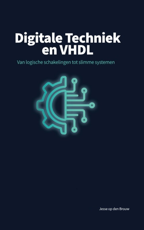 Digitale Techniek en VHDL -  Jesse op den Brouw (ISBN: 9789082014822)