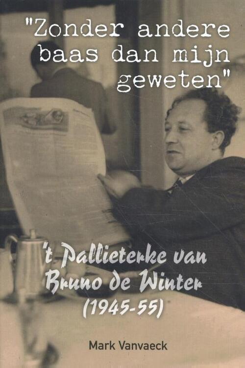 't Pallieterke van Bruno de Winter (1945-55) -  Mark Vanvaeck (ISBN: 9789082244328)